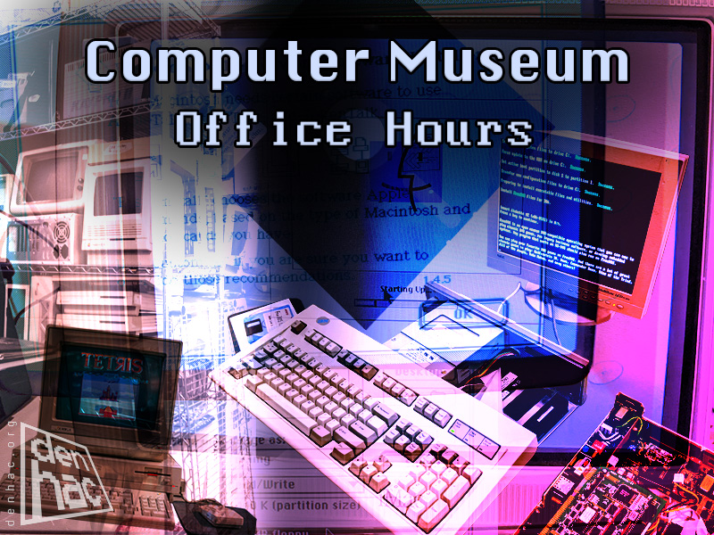 Computer Museum Office Hours